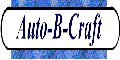 CLICK HERE TO VISIT 
AUTO-B-CRAFT'S WEBSITE